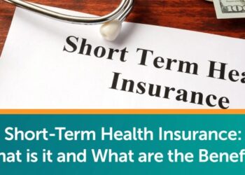 Short-Term Health Insurance: What Is It And What Are The Benefits?